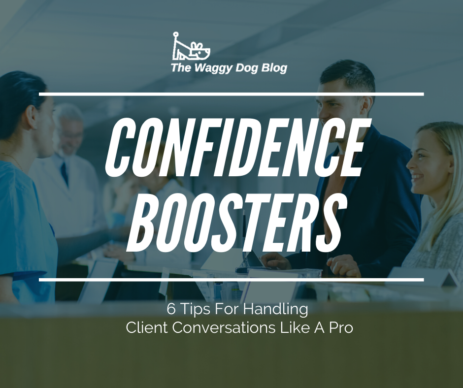Read more about the article Confidence Boosters – 6 Tips For Handling Client Conversations Like A Pro